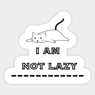 I AM NOT LAZY Sticker